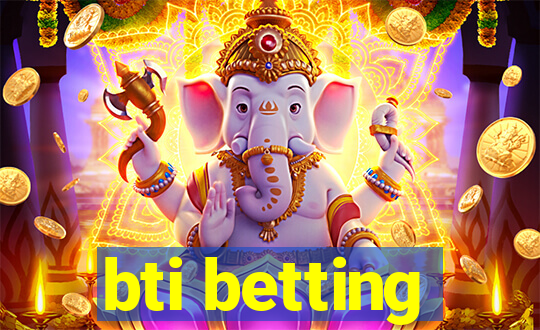 bti betting
